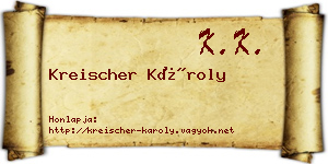 Kreischer Károly névjegykártya